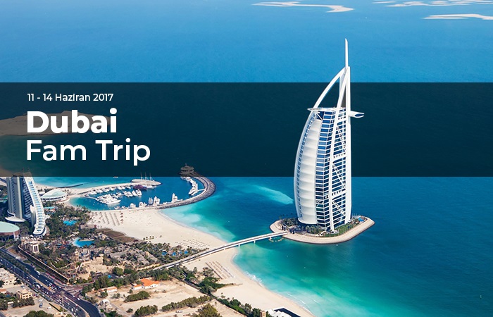 11 -14 Haziran 2017 Dubai Fam Trip